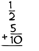 What is 1/2 + 5/10?