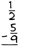 What is 1/2 - 5/9?