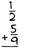 What is 1/2 + 5/9?