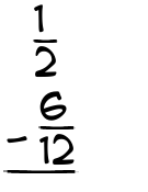 What is 1/2 - 6/12?