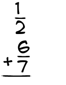 What is 1/2 + 6/7?