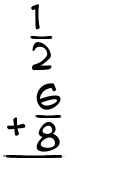 What is 1/2 + 6/8?