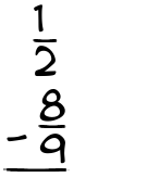 What is 1/2 - 8/9?