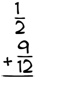 What is 1/2 + 9/12?