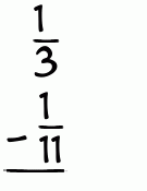 What is 1/3 - 1/11?