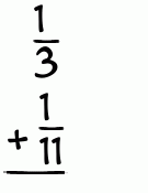 What is 1/3 + 1/11?