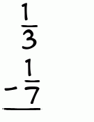 What is 1/3 - 1/7?