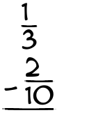 What is 1/3 - 2/10?