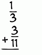 What is 1/3 + 3/11?