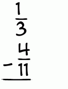 What is 1/3 - 4/11?