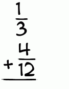 What is 1/3 + 4/12?