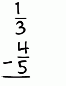 What is 1/3 - 4/5?