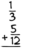 What is 1/3 + 5/12?