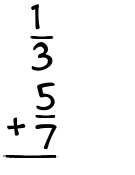 What is 1/3 + 5/7?