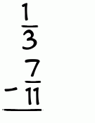 What is 1/3 - 7/11?