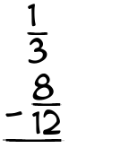 What is 1/3 - 8/12?