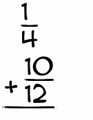 What is 1/4 + 10/12?