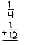 What is 1/4 + 1/12?