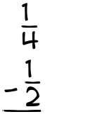 What is 1/4 - 1/2?