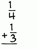 What is 1/4 + 1/3?