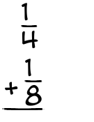 What is 1/4 + 1/8?