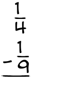 What is 1/4 - 1/9?