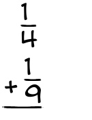 What is 1/4 + 1/9?