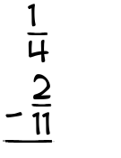 What is 1/4 - 2/11?