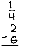 What is 1/4 - 2/6?