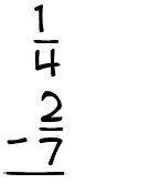 What is 1/4 - 2/7?