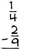 What is 1/4 - 2/9?