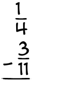 What is 1/4 - 3/11?