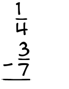 What is 1/4 - 3/7?