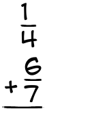 What is 1/4 + 6/7?