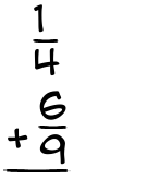 What is 1/4 + 6/9?