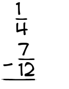 What is 1/4 - 7/12?