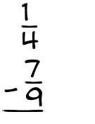 What is 1/4 - 7/9?