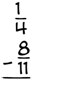 What is 1/4 - 8/11?