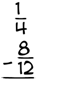 What is 1/4 - 8/12?