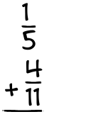 What is 1/5 + 4/11?