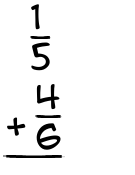 What is 1/5 + 4/6?