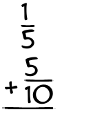 What is 1/5 + 5/10?