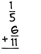 What is 1/5 + 6/11?