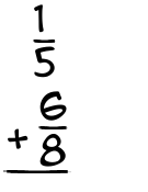 What is 1/5 + 6/8?