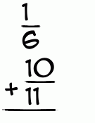 What is 1/6 + 10/11?