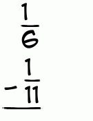 What is 1/6 - 1/11?
