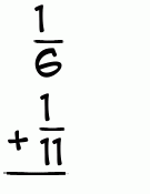 What is 1/6 + 1/11?