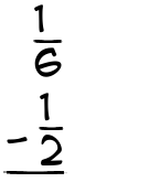 What is 1/6 - 1/2?