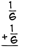 What is 1/6 + 1/6?