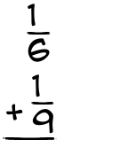 What is 1/6 + 1/9?